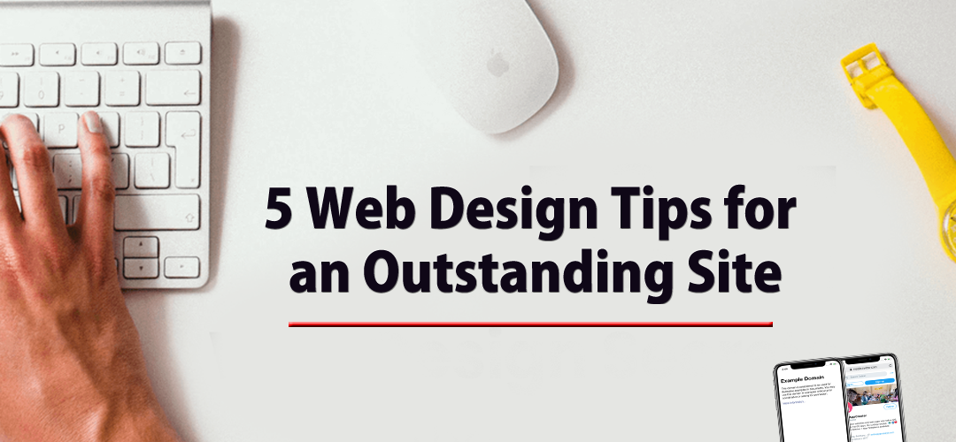 5 Web Design Tips for an Outstanding Site
