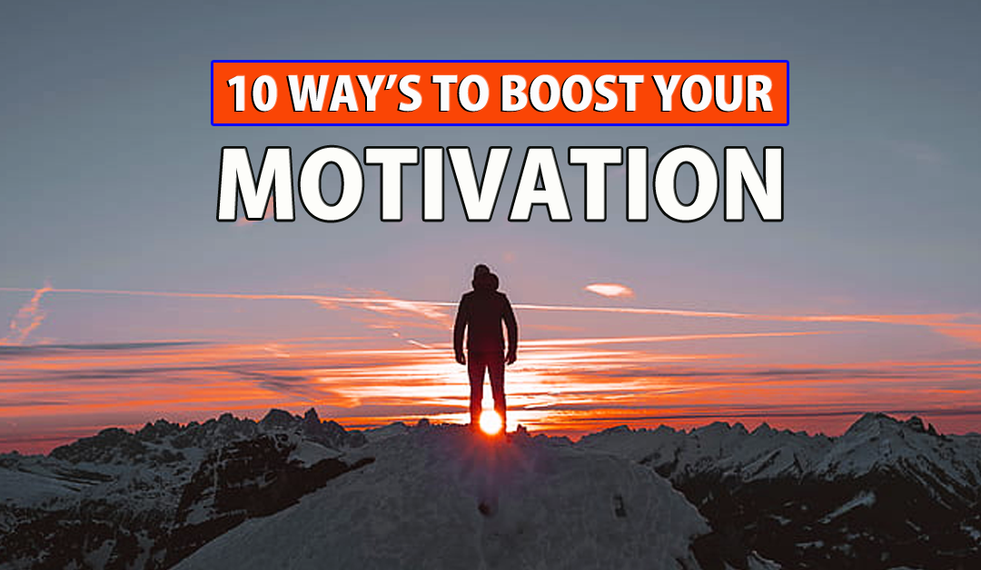 10 Way’s to Boost Your Motivation